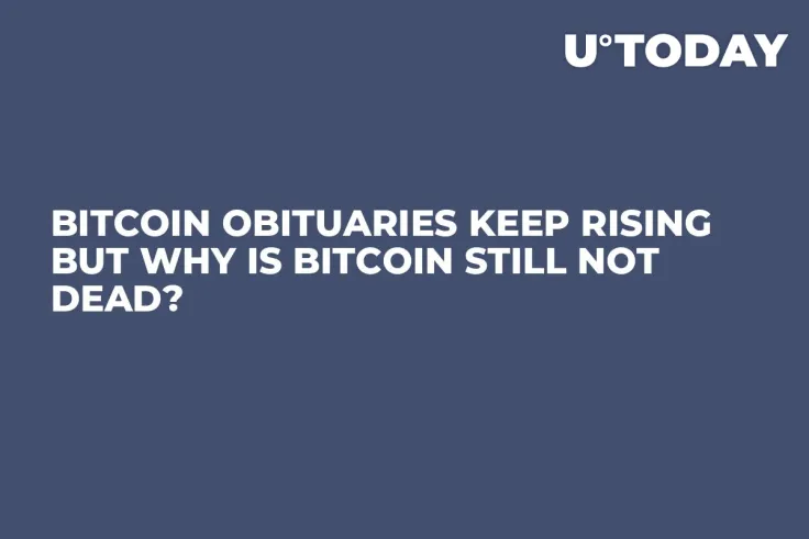Bitcoin Obituaries Keep Rising But Why Is Bitcoin Still Not Dead?