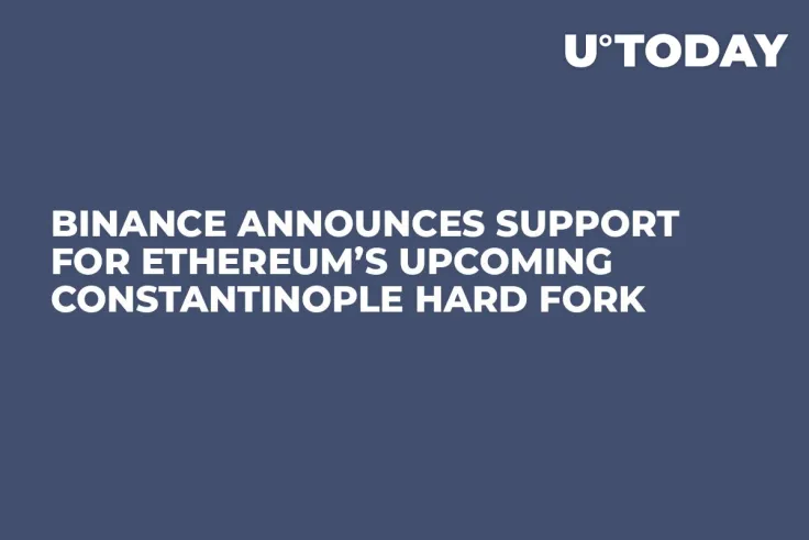 Binance Announces Support for Ethereum’s Upcoming Constantinople Hard Fork
