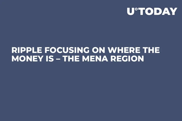 Ripple Focusing on Where the Money Is – the MENA Region