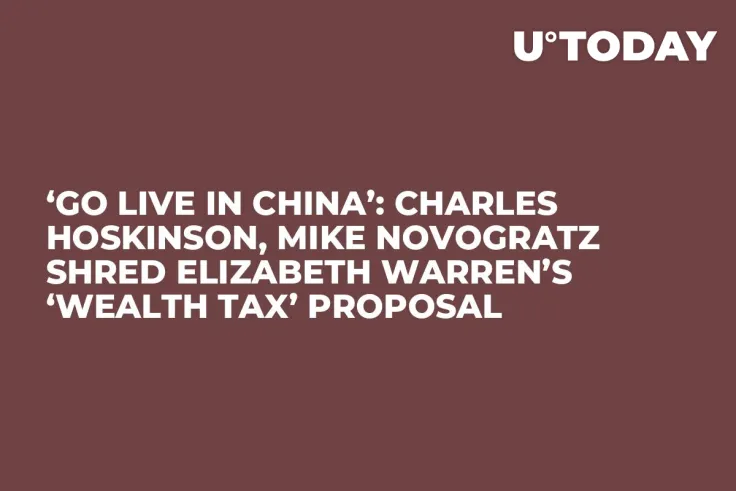‘Go Live in China’: Charles Hoskinson, Mike Novogratz Shred Elizabeth Warren’s ‘Wealth Tax’ Proposal 