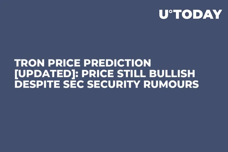 Tron Price Prediction [Updated]: Price Still Bullish Despite SEC Security Rumours