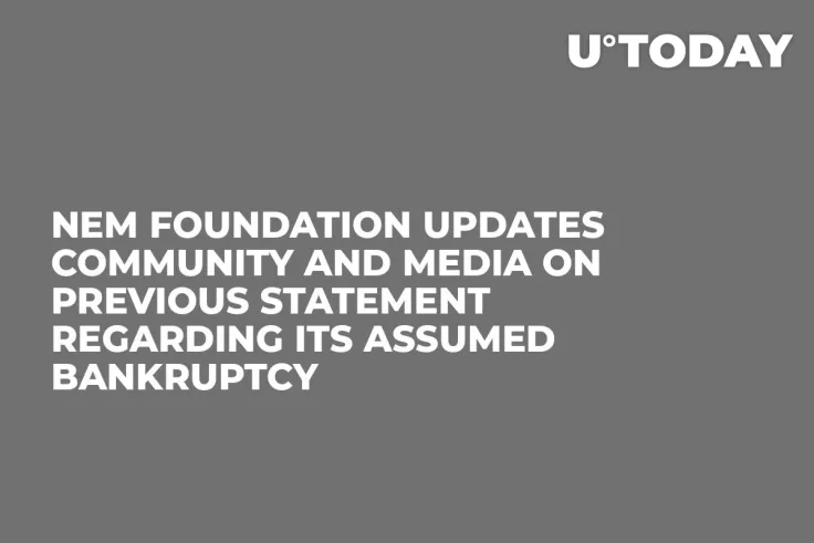 NEM Foundation Updates Community and Media on Previous Statement Regarding Its Assumed Bankruptcy