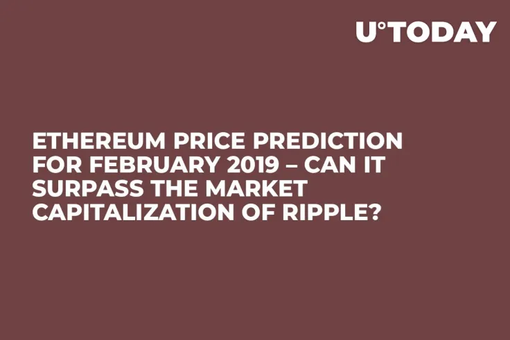Ethereum Price Prediction for February 2019 – Can It Surpass the Market Capitalization of Ripple?