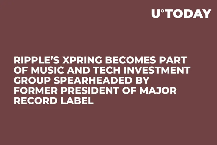 Ripple’s Xpring Becomes Part of Music and Tech Investment Group Spearheaded by Former President of Major Record Label  