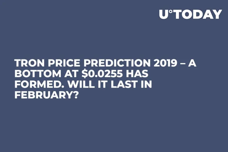 Tron Price Prediction 2019 – A Bottom at $0.0255 Has Formed. Will It Last in February?