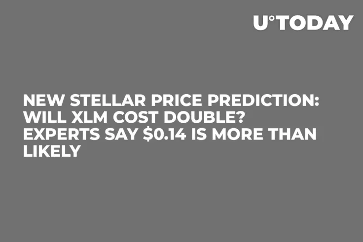New Stellar Price Prediction: Will XLM Cost Double? Experts Say $0.14 Is More Than Likely
