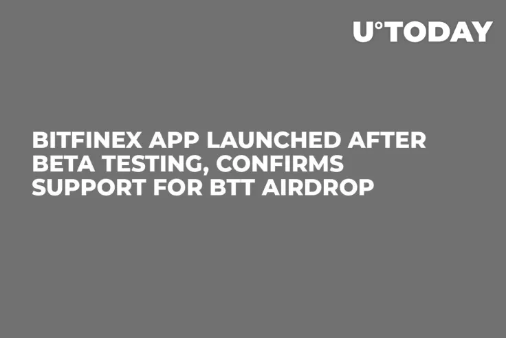 Bitfinex App Launched After Beta Testing, Confirms Support for BTT Airdrop