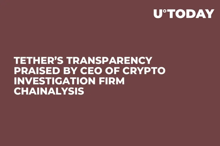 Tether’s Transparency Praised by CEO of Crypto Investigation Firm Chainalysis 