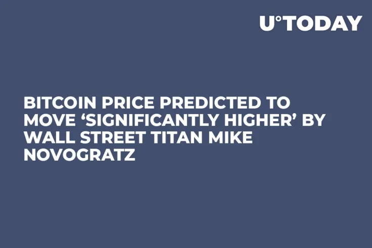Bitcoin Price Predicted to Move ‘Significantly Higher’ by Wall Street Titan Mike Novogratz