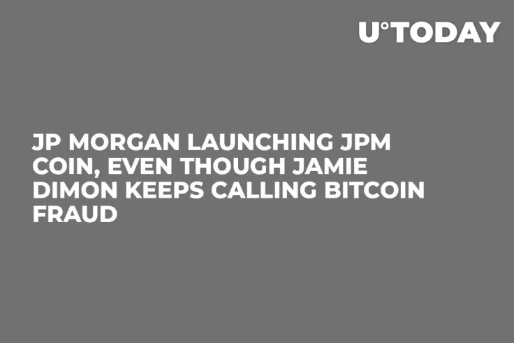 JP Morgan Launching JPM Coin, Even Though Jamie Dimon Keeps Calling Bitcoin Fraud
