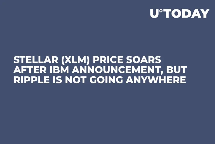 Stellar (XLM) Price Soars After IBM Announcement, but Ripple Is Not Going Anywhere