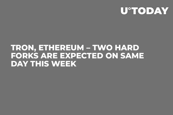 Tron, Ethereum – Two Hard Forks Are Expected on Same Day This Week