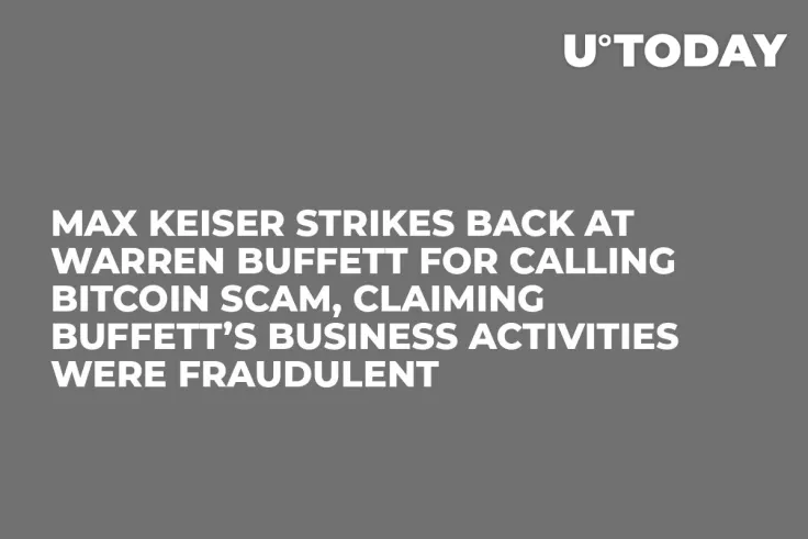 Max Keiser Strikes Back at Warren Buffett for Calling Bitcoin Scam, Claiming Buffett’s Business Activities Were Fraudulent