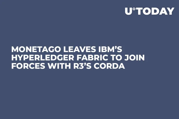 MonetaGo Leaves IBM’s Hyperledger Fabric to Join Forces with R3’s Corda