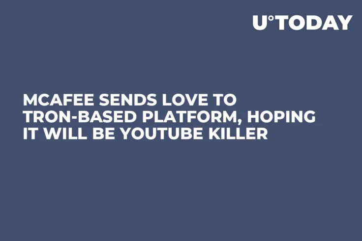 McAfee Sends Love to Tron-Based Platform, Hoping It Will Be YouTube Killer