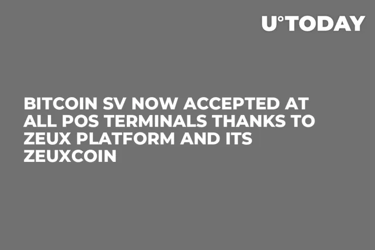 Bitcoin SV Now Accepted at All POS Terminals Thanks to Zeux Platform and Its ZeuxCoin