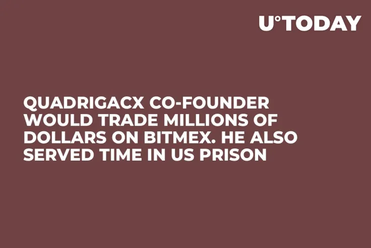 QuadrigaCX Co-Founder Would Trade Millions of Dollars on BitMEX. He Also Served Time in US Prison  