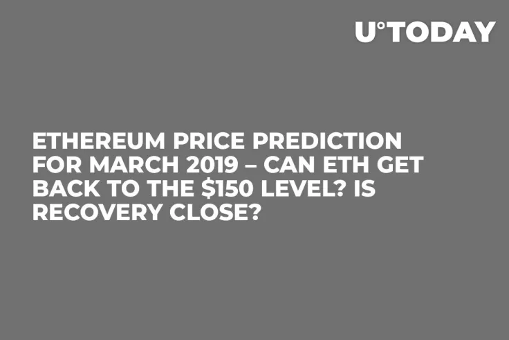 Ethereum Price Prediction for March 2019 – Can ETH Get Back to the $150 Level? Is Recovery Close?