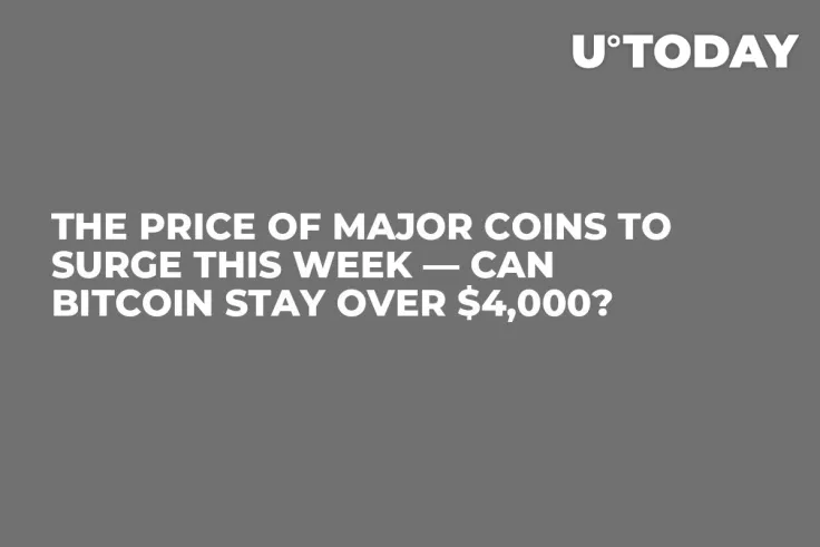 The Price of Major Coins to Surge This Week — Can Bitcoin Stay over $4,000?
