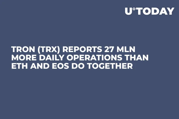 Tron (TRX) Reports 27 Mln More Daily Operations Than ETH and EOS Do Together