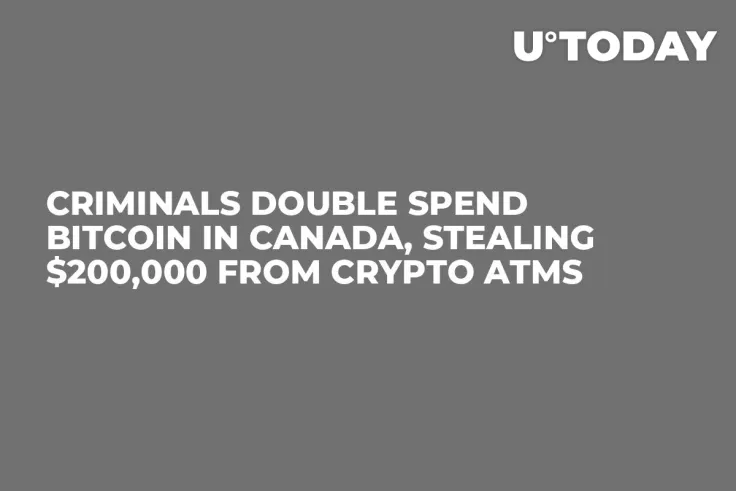 Criminals Double Spend Bitcoin in Canada, Stealing $200,000 from Crypto ATMs 