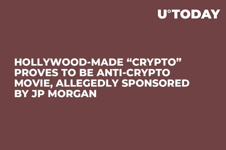 Hollywood-Made “Crypto” Proves to Be Anti-Crypto Movie, Allegedly Sponsored by JP Morgan