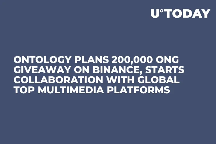 Ontology Plans 200,000 ONG Giveaway on Binance, Starts Collaboration with Global Top Multimedia Platforms