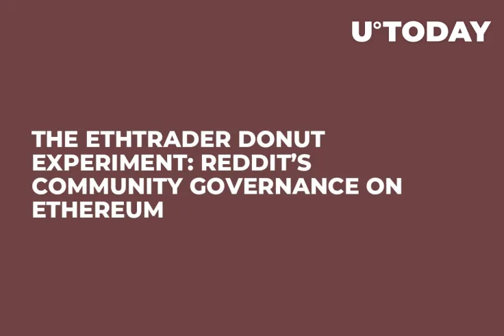 The EthTrader Donut Experiment: Reddit’s Community Governance on Ethereum