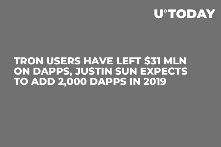 Tron Users Have Left $31 Mln on DApps, Justin Sun Expects to Add 2,000 DApps in 2019