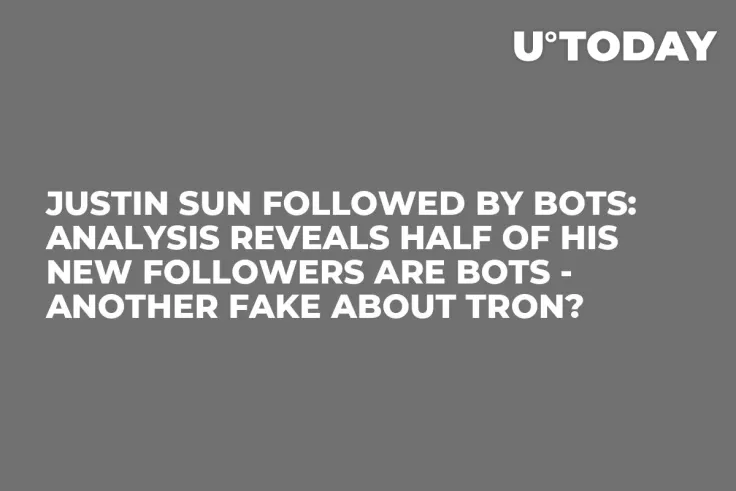 Justin Sun Followed by Bots: Analysis Reveals Half of His New Followers Are Bots - Another Fake About Tron?