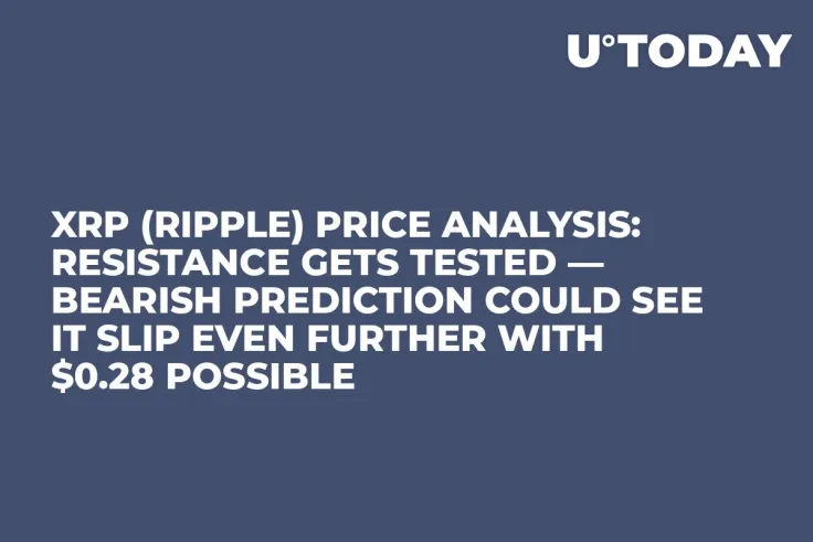 XRP (Ripple) Price Analysis: Resistance Gets Tested — Bearish Prediction Could See It Slip Even Further with $0.28 Possible