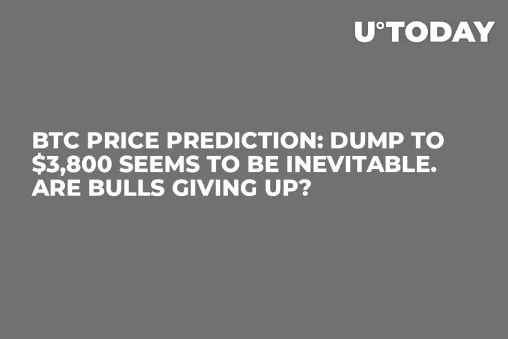 BTC Price Prediction: Dump to $3,800 Seems to Be Inevitable. Are Bulls Giving Up?