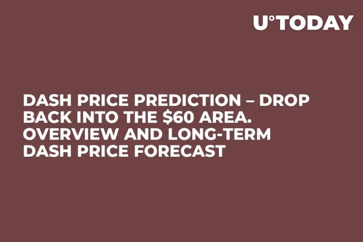 DASH Price Prediction – Drop Back into the $60 Area. Overview and Long-Term DASH Price Forecast
