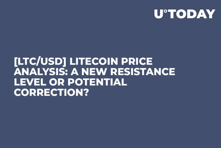 [LTC/USD] Litecoin Price Analysis: A new Resistance Level or Potential Correction?