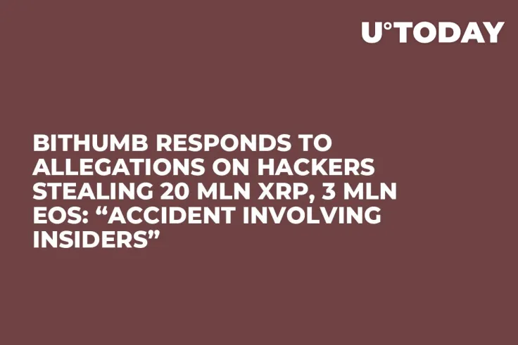 Bithumb Responds to Allegations On Hackers Stealing 20 Mln XRP, 3 Mln EOS: “Accident Involving Insiders”