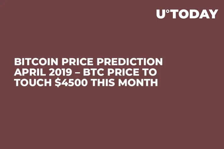 Bitcoin Price Prediction April 2019 – BTC Price to Touch $4500 This Month