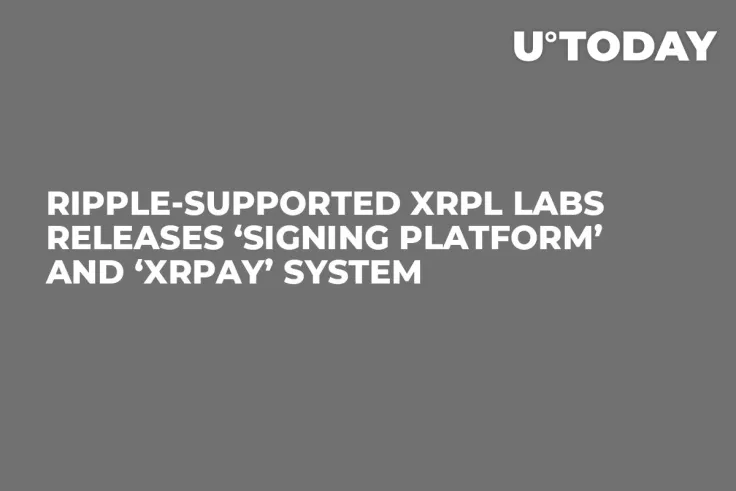 Ripple-Supported XRPL Labs Releases ‘Signing Platform’ and ‘XRPAY’ System