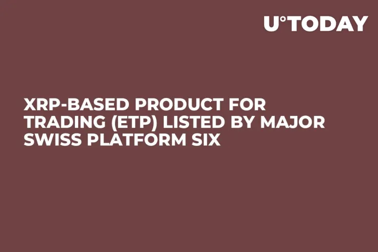 XRP-Based Product for Trading (ETP) Listed by Major Swiss Platform SIX