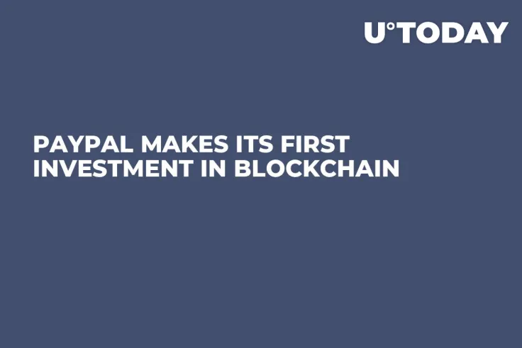 PayPal Makes Its First Investment in Blockchain