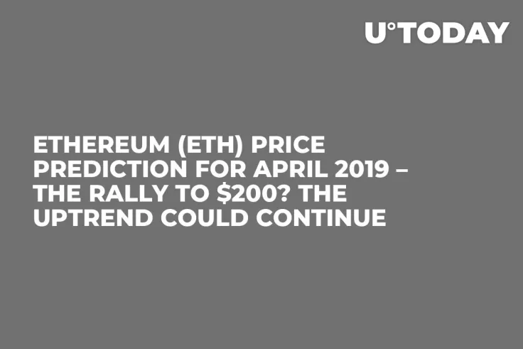 Ethereum (ETH) Price Prediction for April 2019 – The Rally to $200? The Uptrend Could Continue