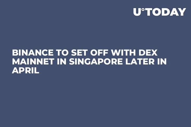 Binance to Set Off with DEX Mainnet in Singapore Later in April