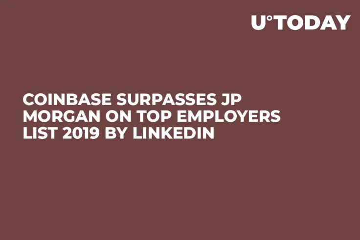 Coinbase Surpasses JP Morgan on Top Employers List 2019 by LinkedIn