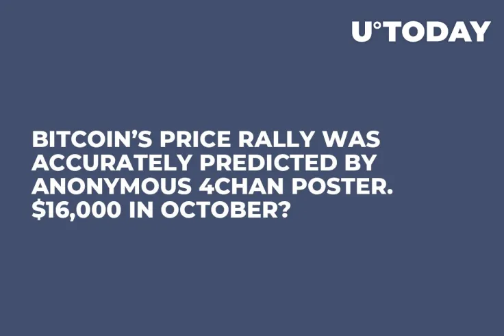 Bitcoin’s Price Rally Was Accurately Predicted by Anonymous 4chan Poster. $16,000 in October?