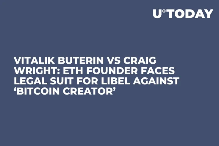 Vitalik Buterin Vs Craig Wright: ETH Founder Faces Legal Suit for Libel against ‘Bitcoin Creator’