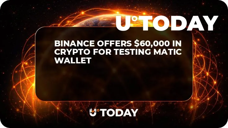 Binance Offers $60,000 in Crypto for Testing Matic Wallet