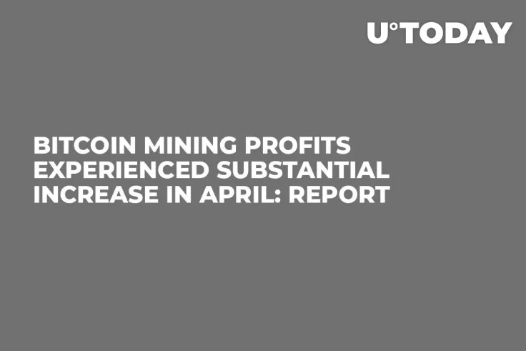 Bitcoin Mining Profits Experienced Substantial Increase in April: Report