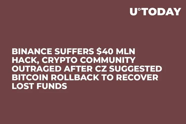 Binance Suffers $40 Mln Hack, Crypto Community Outraged After CZ Suggested Bitcoin Rollback to Recover Lost Funds  