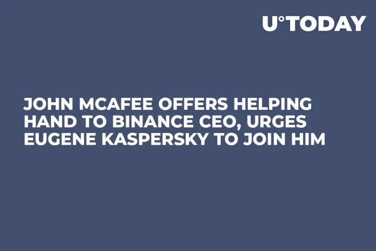 John McAfee Offers Helping Hand to Binance CEO, Urges Eugene Kaspersky to Join Him