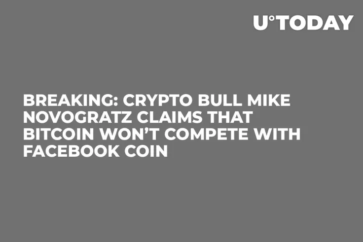 BREAKING: Crypto Bull Mike Novogratz Claims That Bitcoin Won’t Compete with Facebook Coin
