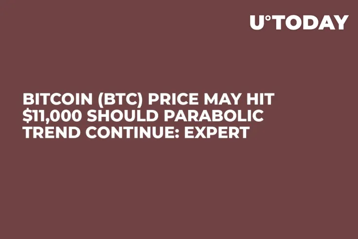 Bitcoin (BTC) Price May Hit $11,000 Should Parabolic Trend Continue: Expert